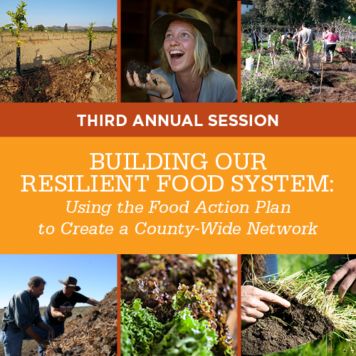 Third Annual Session –  Building Our Resilient Food System: Using the Food Action Plan to Create a County-Wide Network